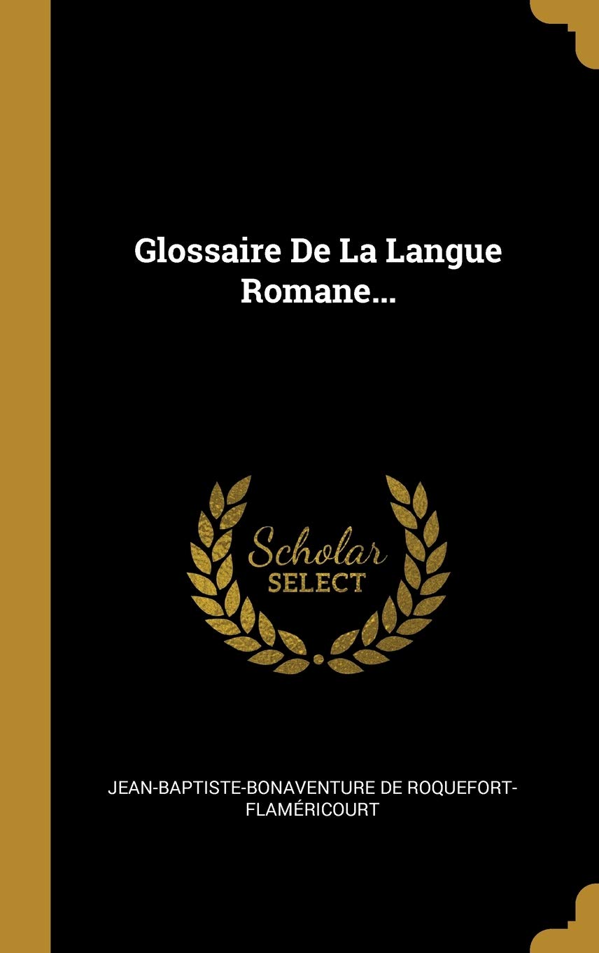 Glossaire De La Langue Romane... Politics & History
