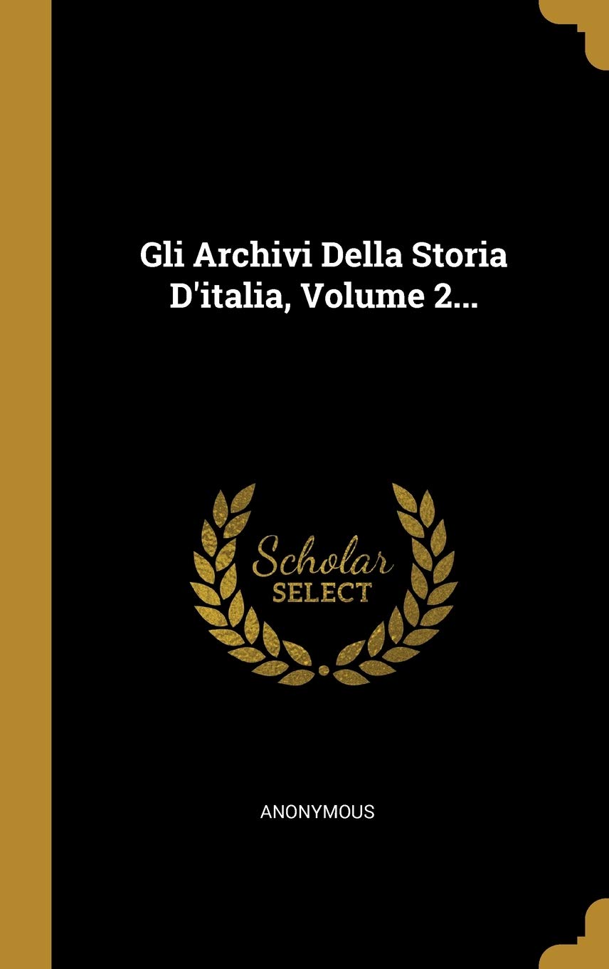 Gli Archivi Della Storia D'italia, Volume 2... Politics & History