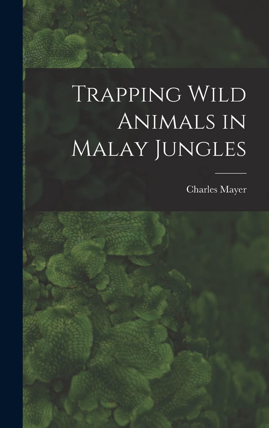 Trapping Wild Animals in Malay Jungles Natural Sciences