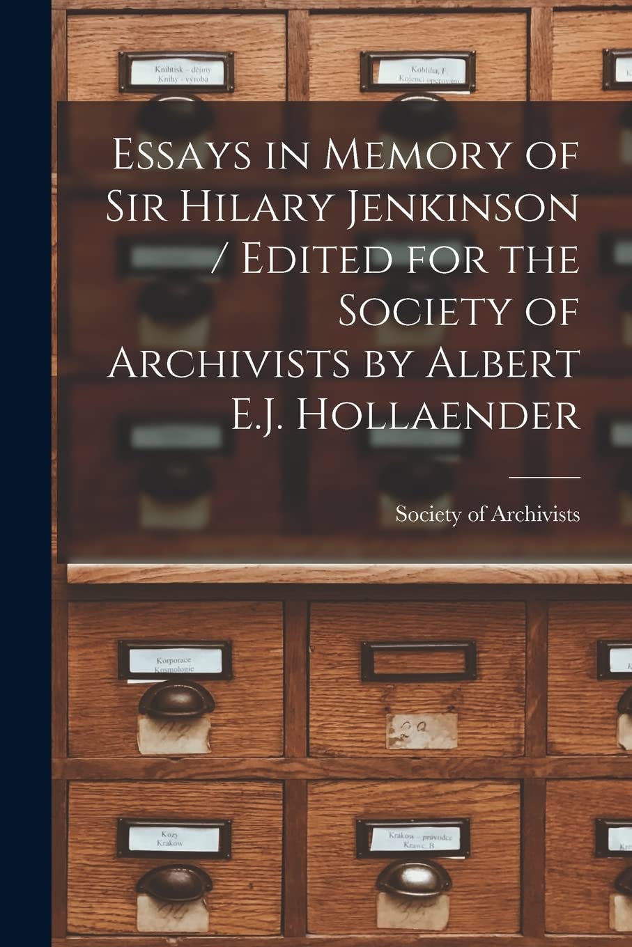 Essays in Memory of Sir Hilary Jenkinson / Edited for the Society of Archivists by Albert E.J. Hollaender Social Sciences