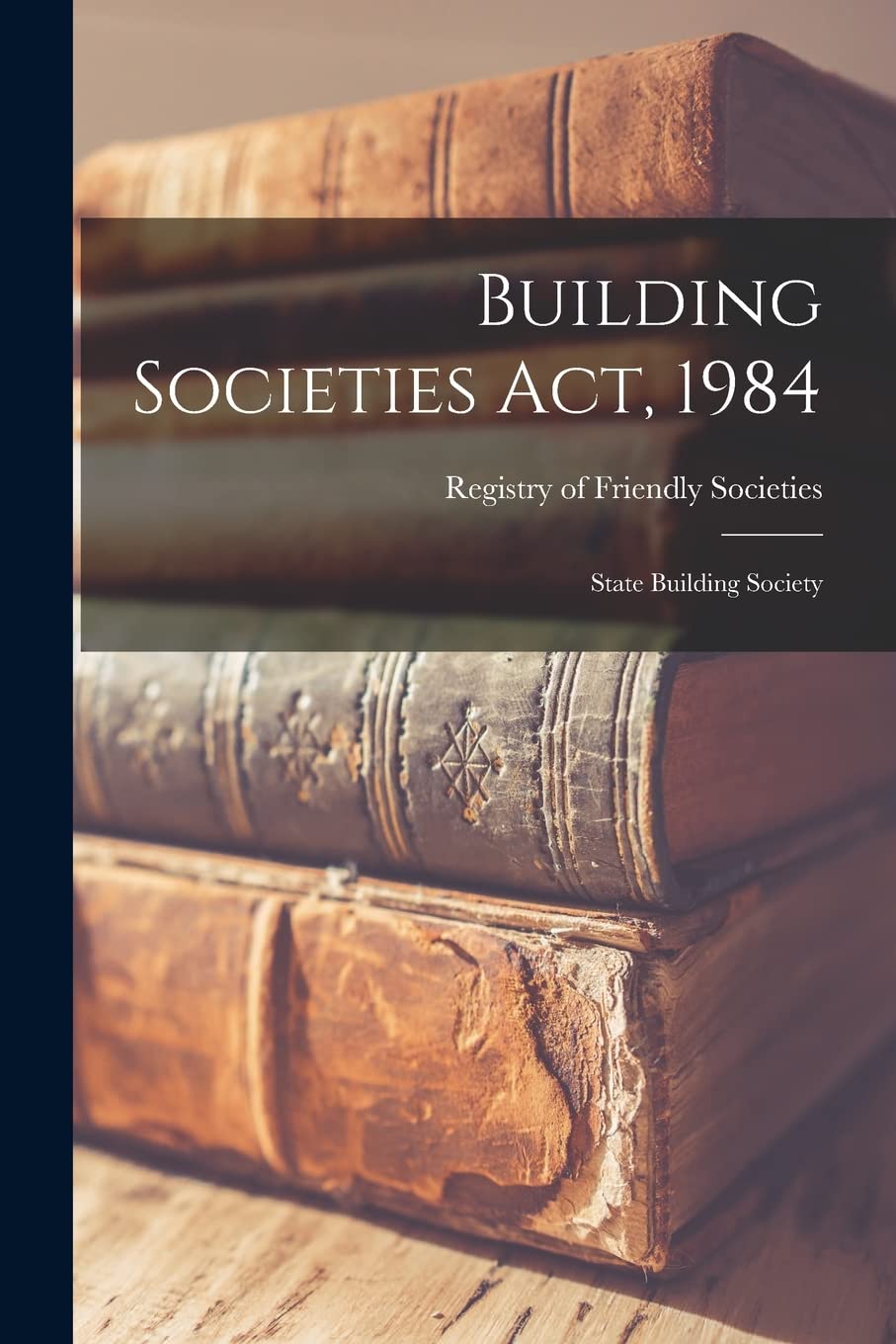 Building Societies Act, 1984: State Building Society Business, Finance & Career