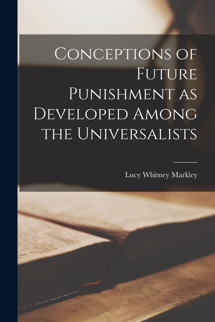 Conceptions of Future Punishment as Developed Among the Universalists Religion & Esotericism
