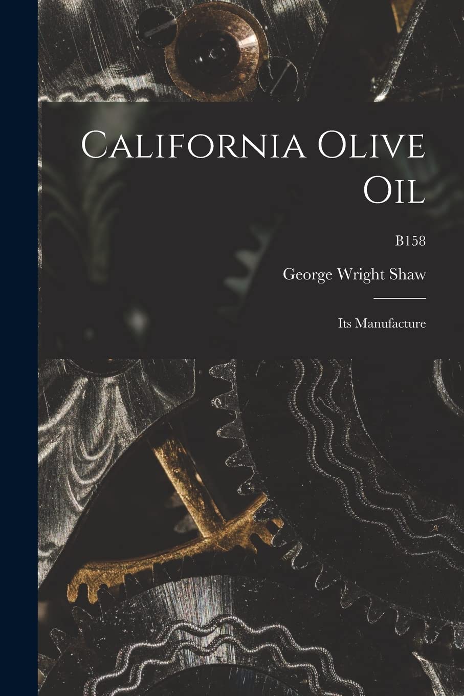 California Olive Oil: Its Manufacture; B158 Business & Technology