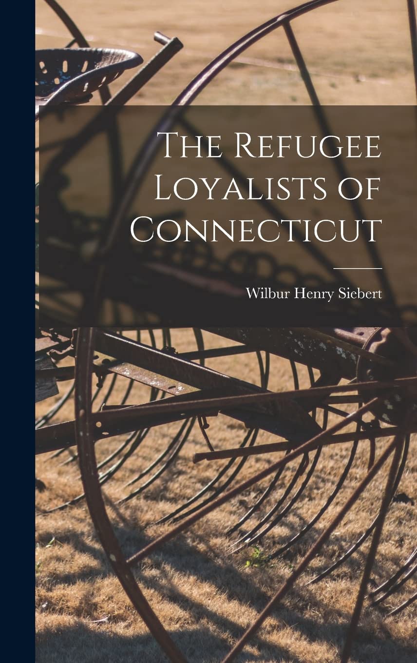 The Refugee Loyalists of Connecticut Contemporary literature