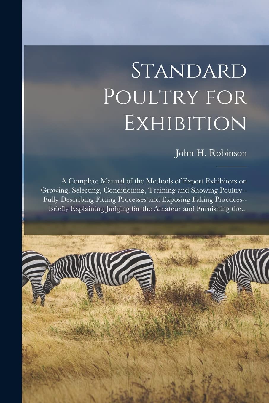 Standard Poultry for Exhibition: a Complete Manual of the Methods of Expert Exhibitors on Growing, Selecting, Conditioning, Training and Showing ... Practices--briefly Explaining Judging For... Mathematics