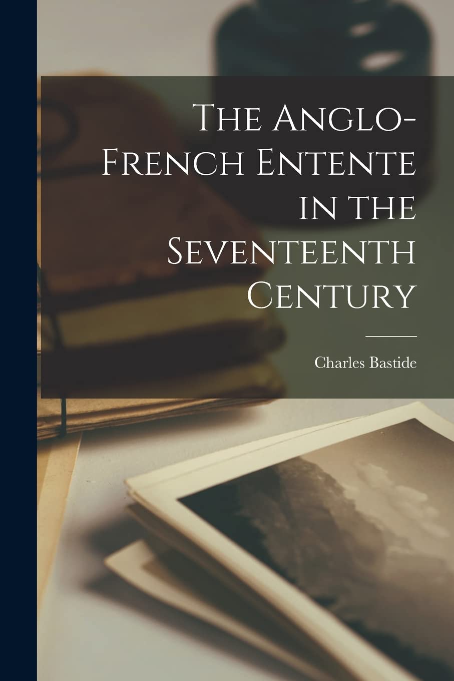 The Anglo-French Entente in the Seventeenth Century Historical Fiction