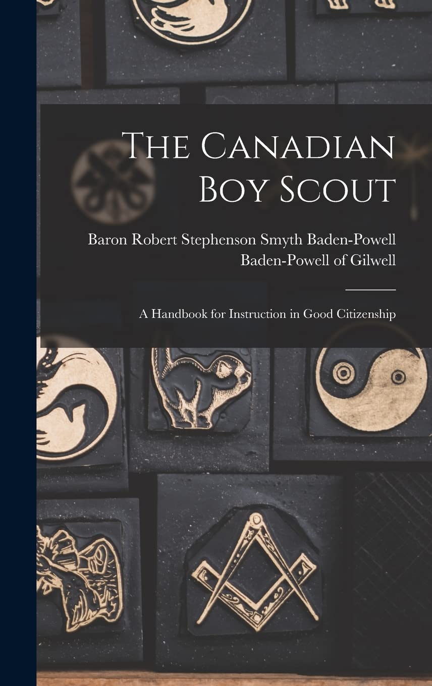 The Canadian Boy Scout : a Handbook for Instruction in Good Citizenship Books