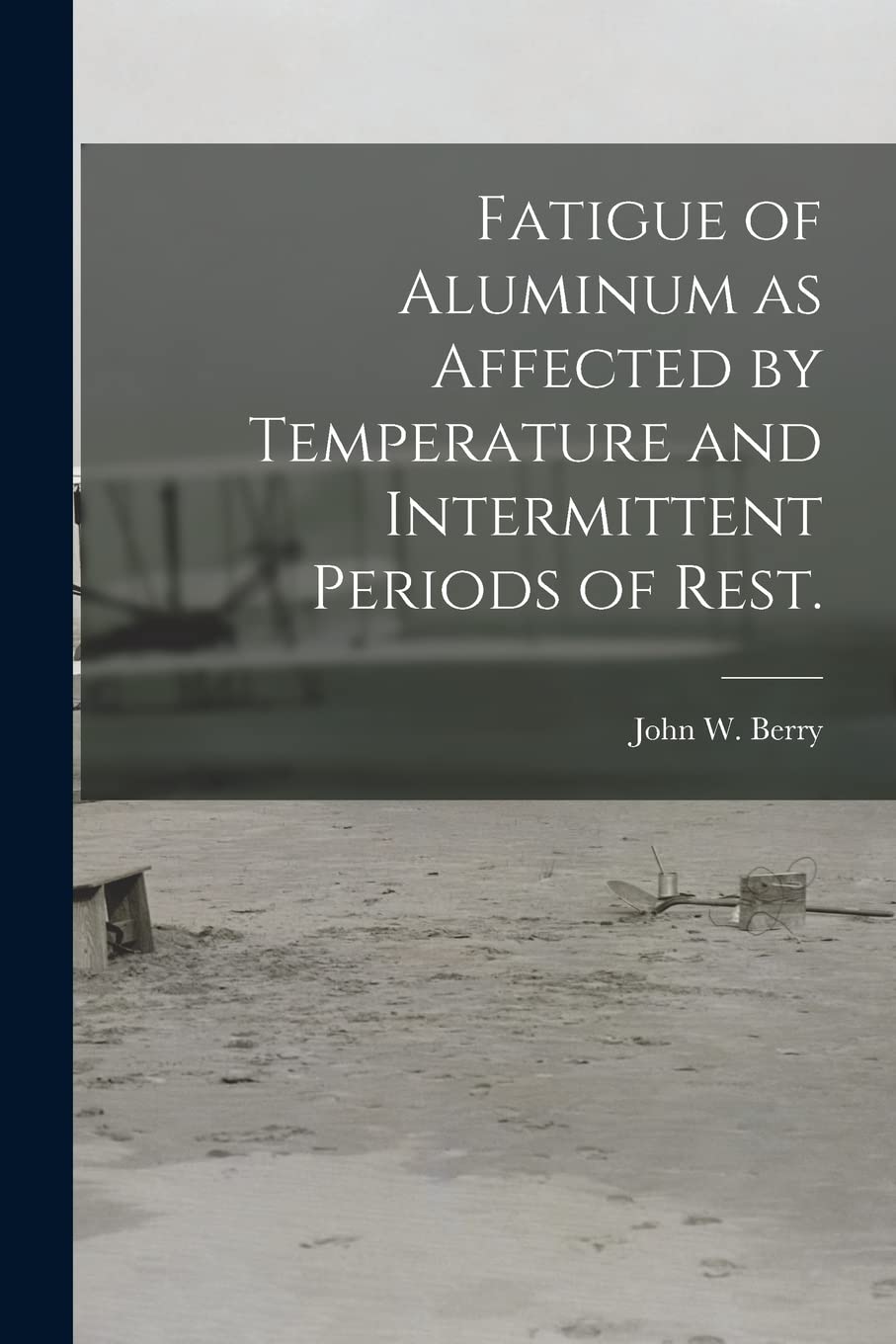 Fatigue of Aluminum as Affected by Temperature and Intermittent Periods of Rest. Business & Technology