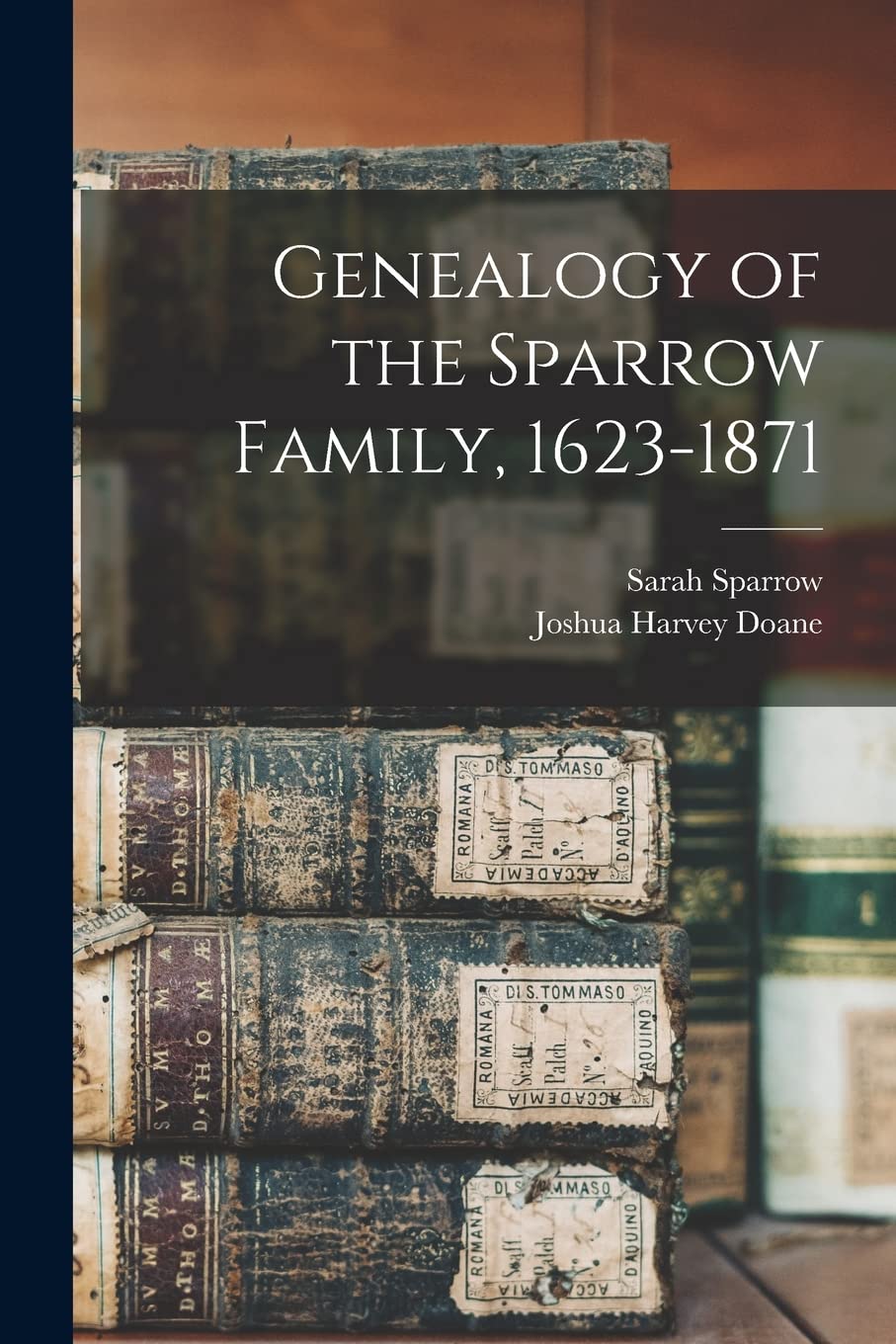 Genealogy of the Sparrow Family, 1623-1871 Reference Books
