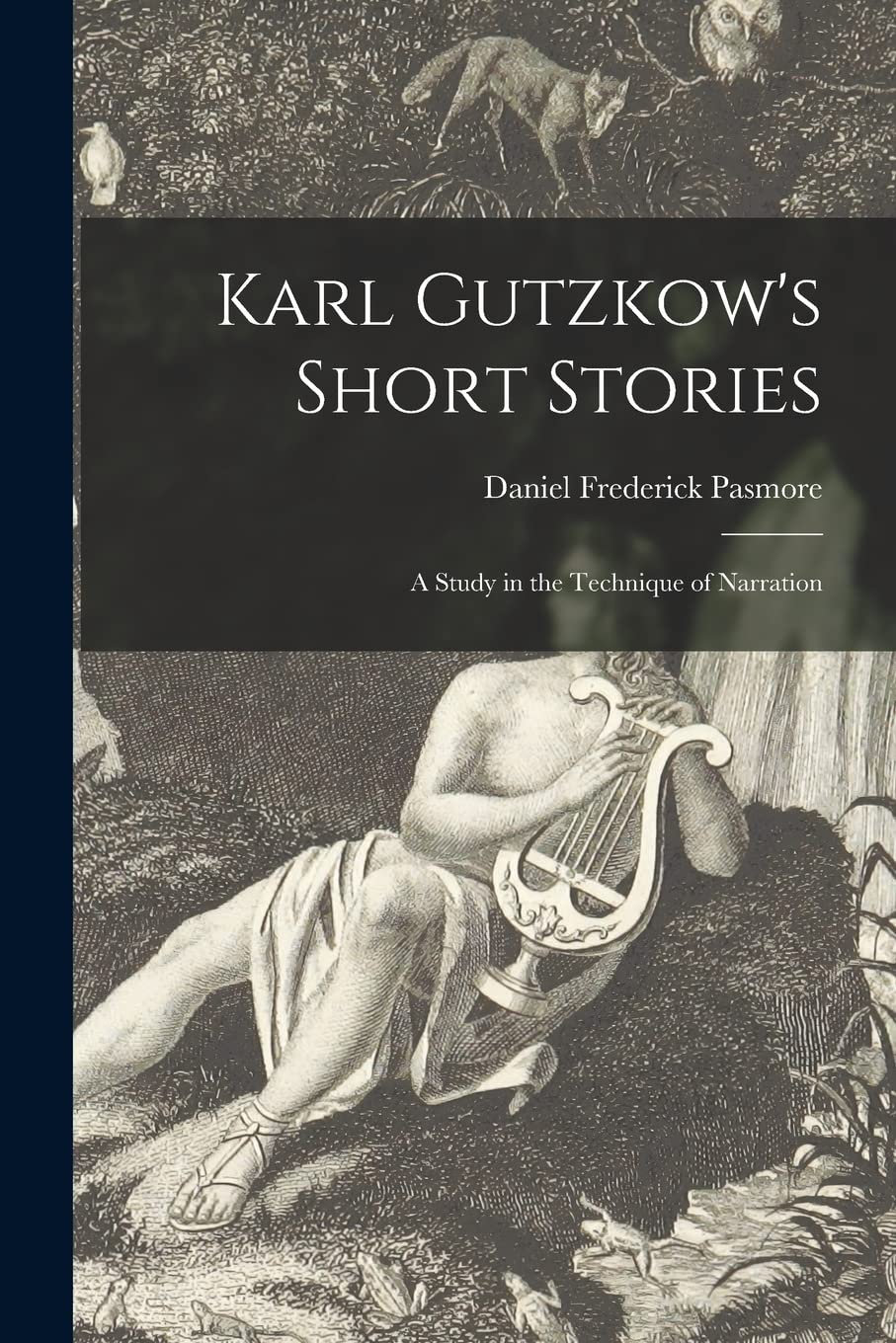 Karl Gutzkow's Short Stories: a Study in the Technique of Narration Historical Fiction