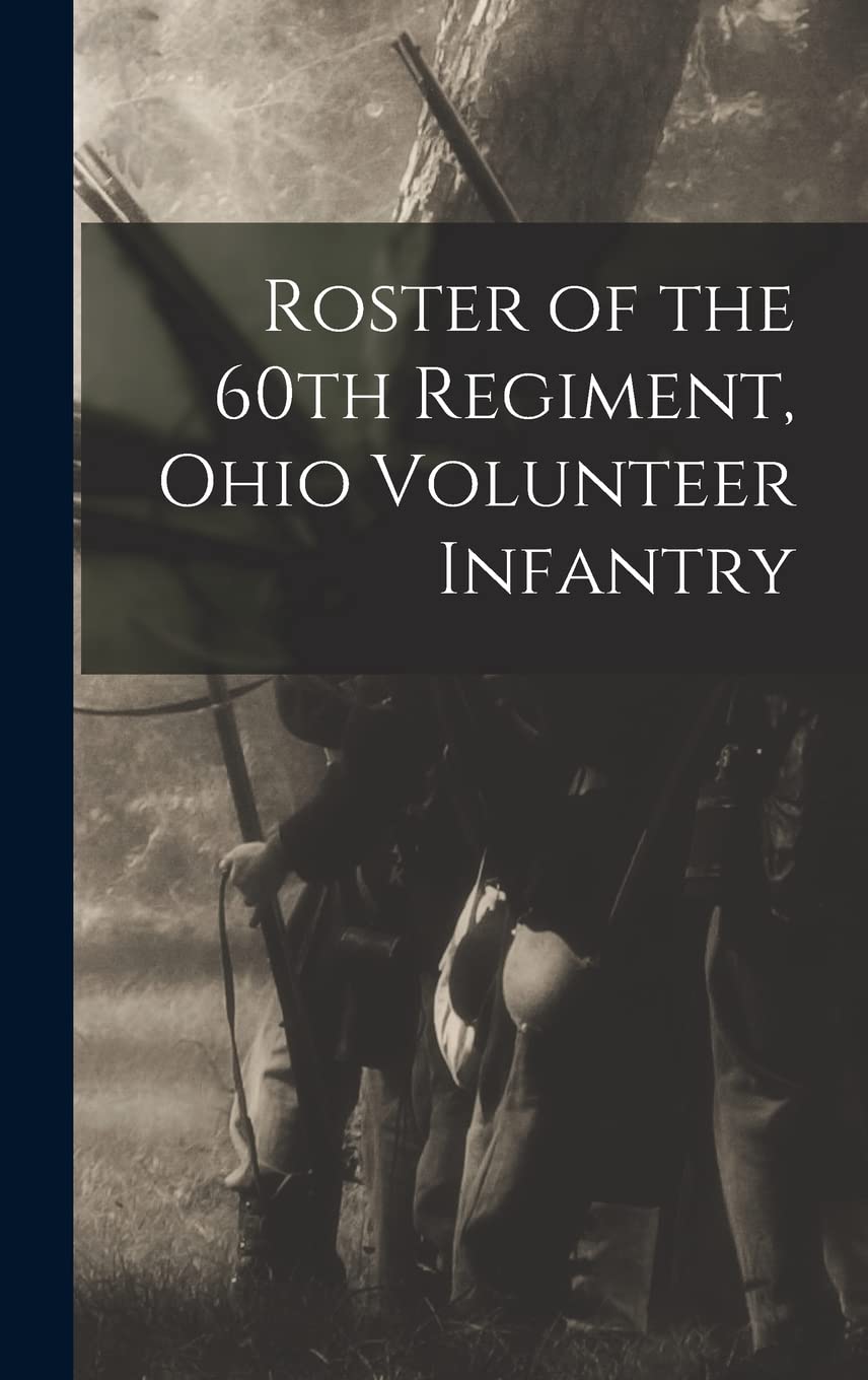 Roster of the 60th Regiment, Ohio Volunteer Infantry Politics & History