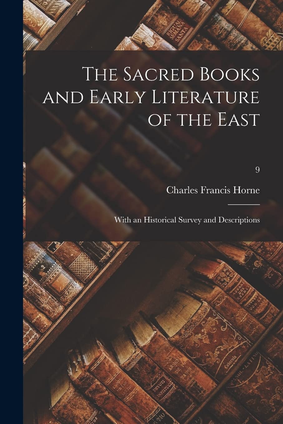 The Sacred Books and Early Literature of the East; With an Historical Survey and Descriptions; 9 Foreign Languages ​​& Dictionaries