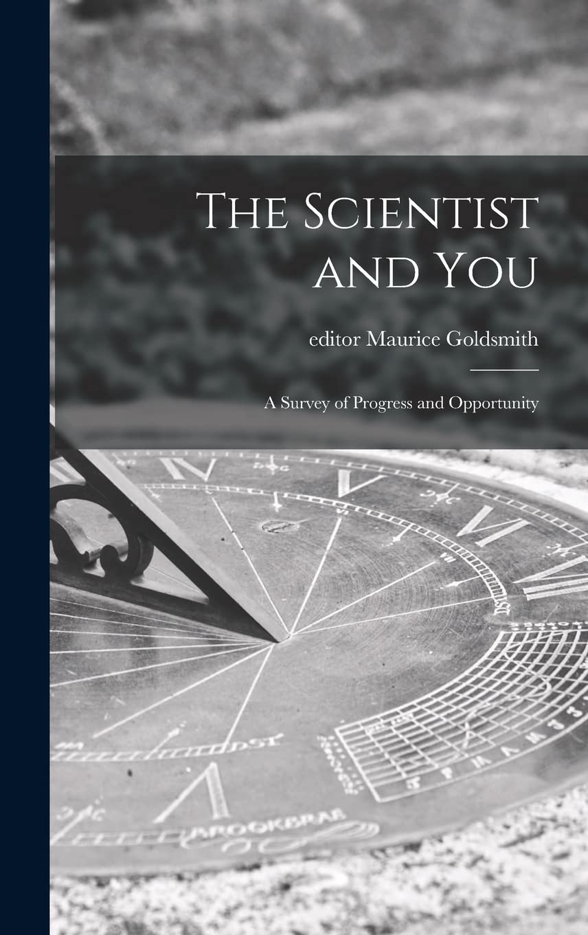 The Scientist and You; a Survey of Progress and Opportunity Business & Technology