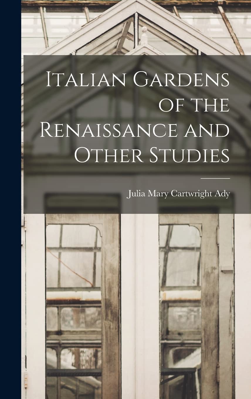 Italian Gardens of the Renaissance and Other Studies Natural Sciences