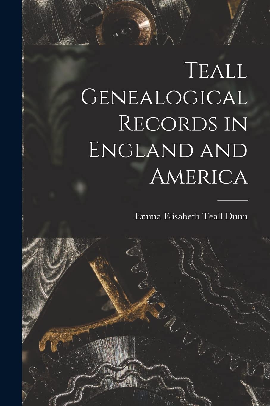 Teall Genealogical Records in England and America book