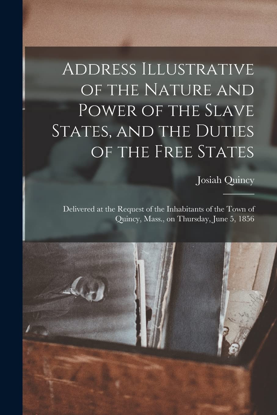 Address Illustrative of the Nature and Power of the Slave States, and the Duties of the Free States; Delivered at the Request of the Inhabitants of th book