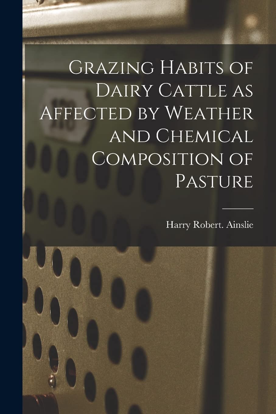 Grazing Habits of Dairy Cattle as Affected by Weather and Chemical Composition of Pasture Mathematics