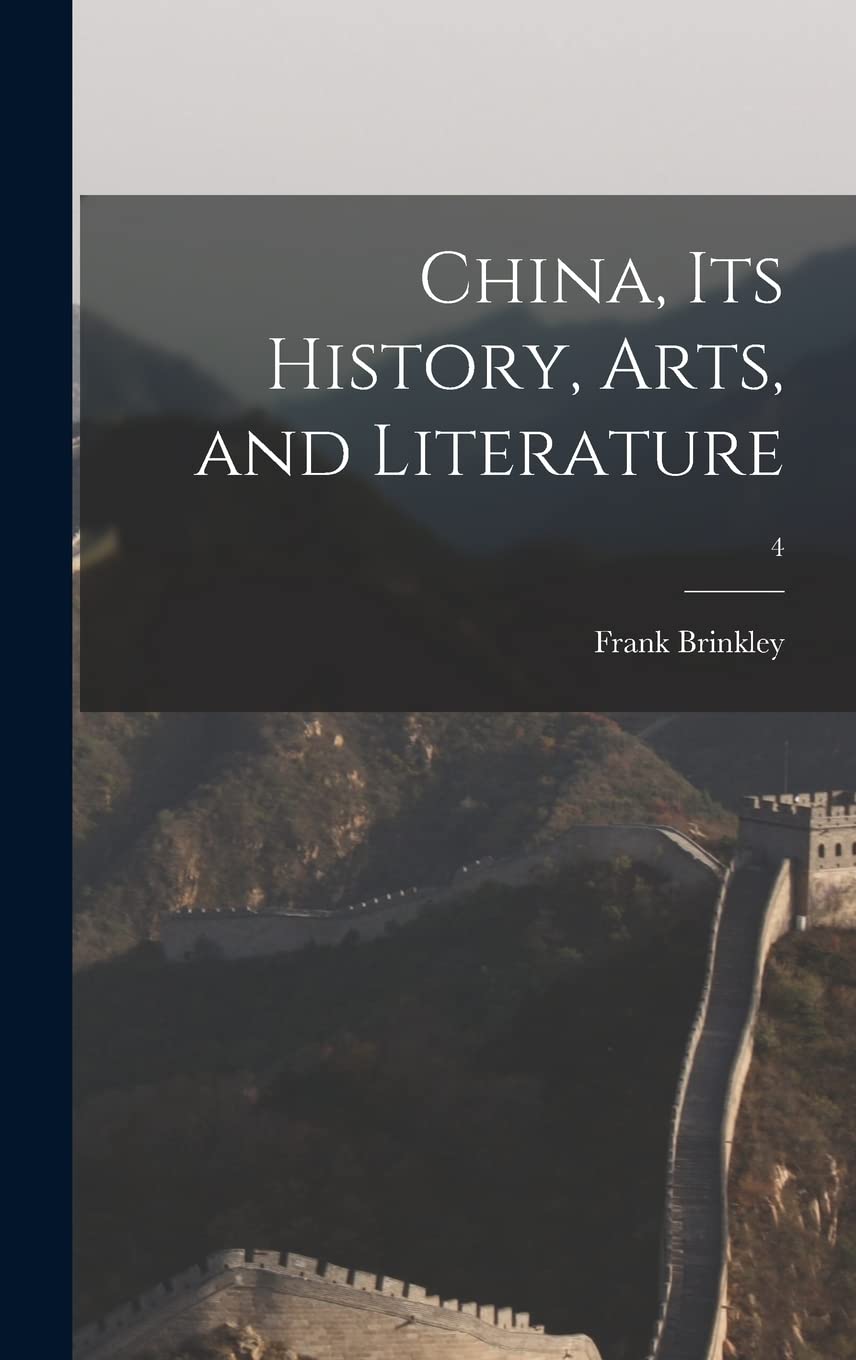 China, Its History, Arts, and Literature; 4 Politics & History