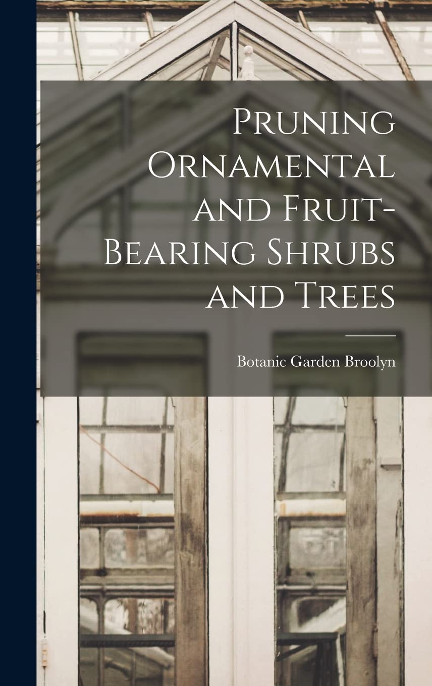 Pruning Ornamental and Fruit-bearing Shrubs and Trees Natural Sciences