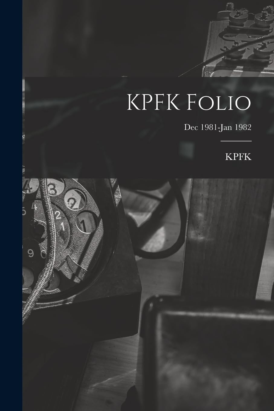 KPFK Folio; Dec 1981-Jan 1982 book