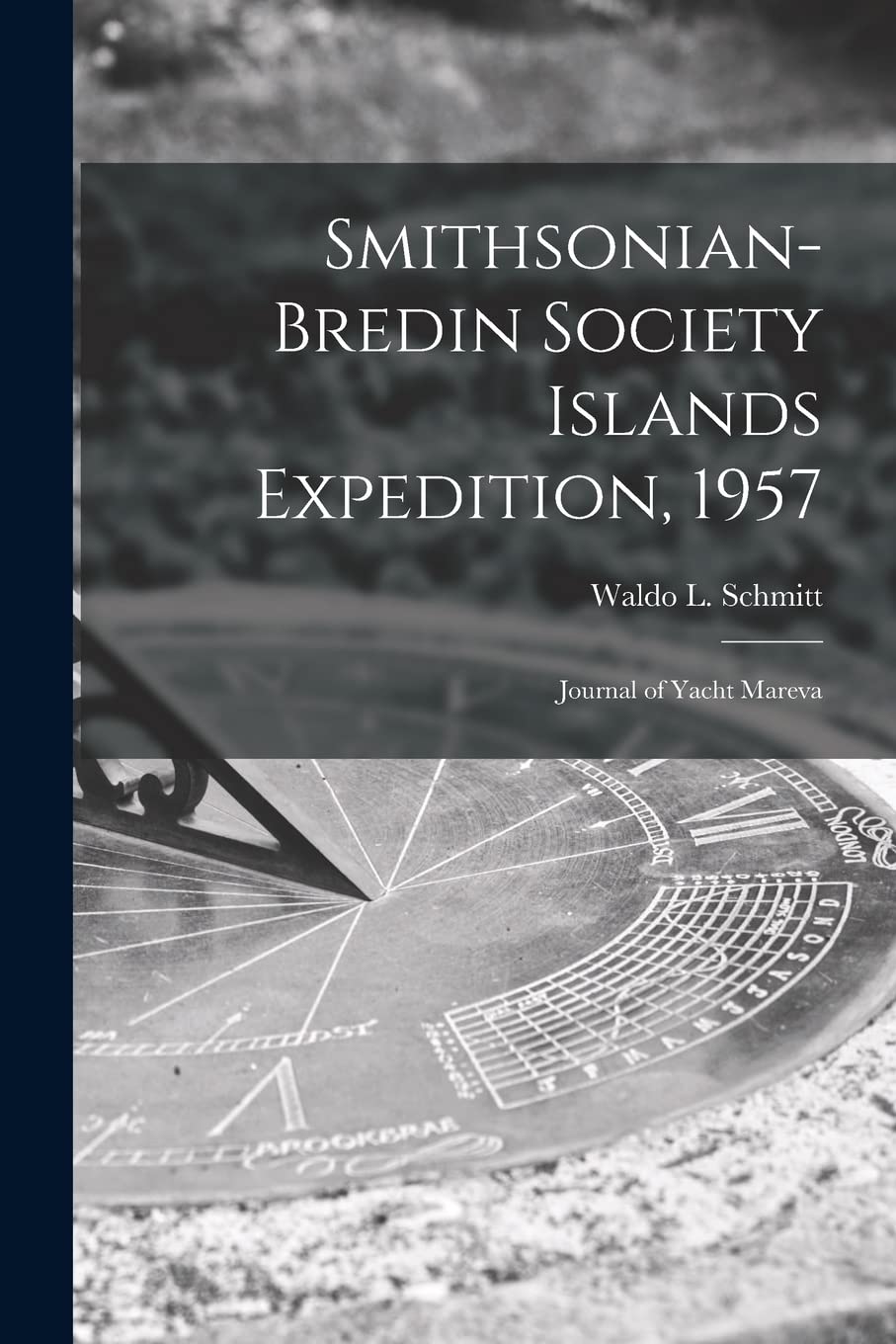 Smithsonian-Bredin Society Islands Expedition, 1957: Journal of Yacht Mareva Business & Technology