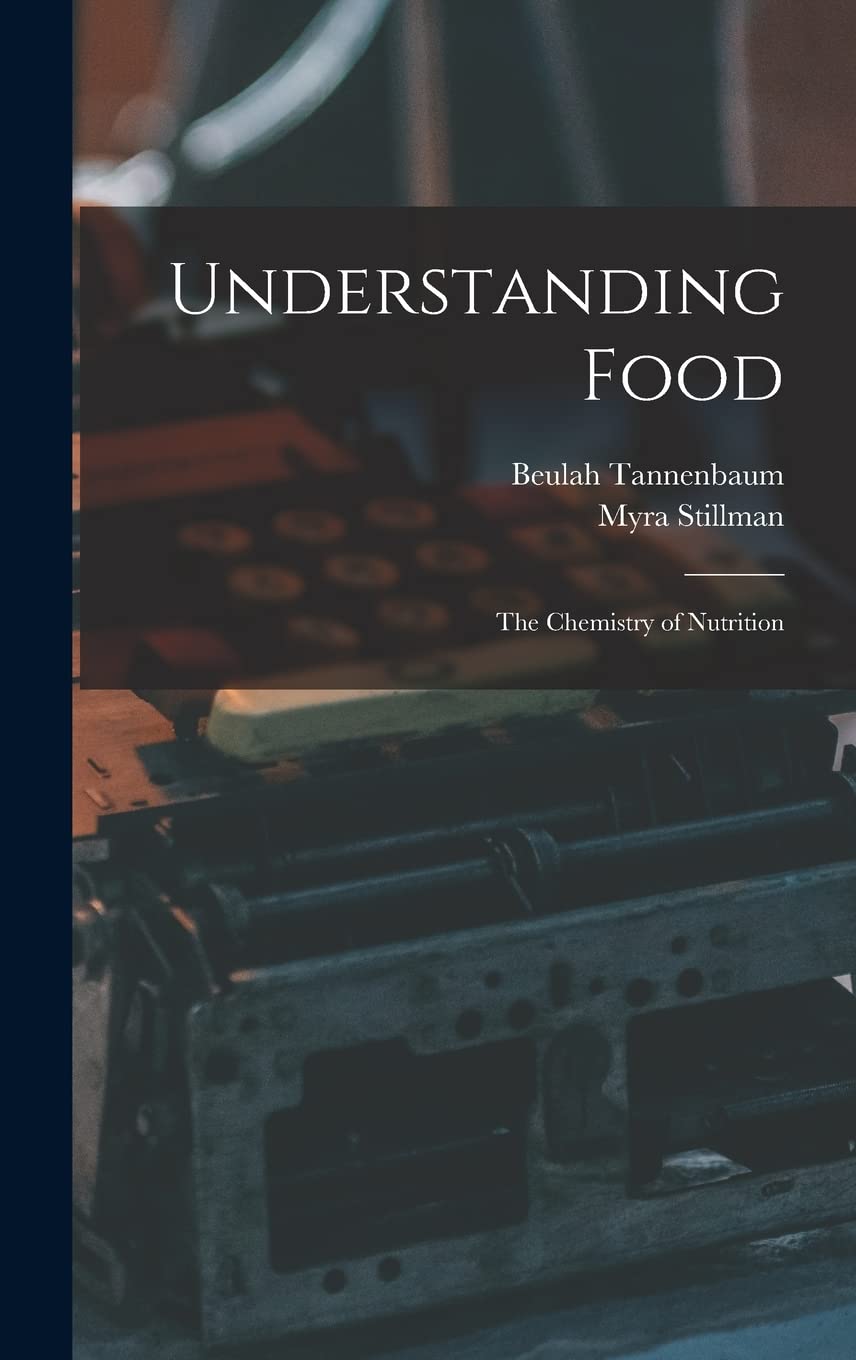 Understanding Food; the Chemistry of Nutrition Business, Finance & Career
