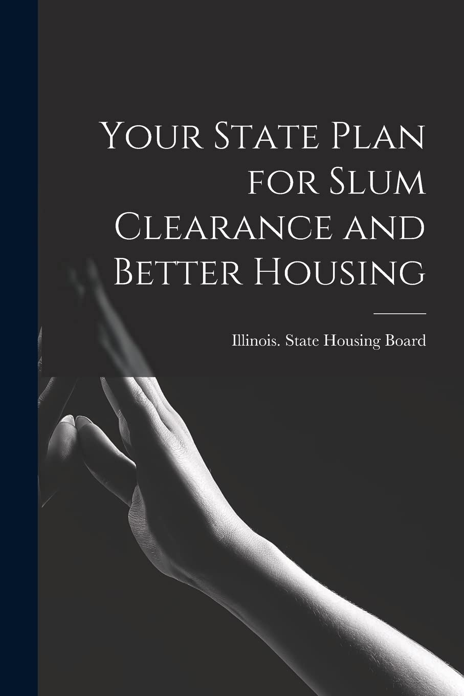 Your State Plan for Slum Clearance and Better Housing Social Sciences