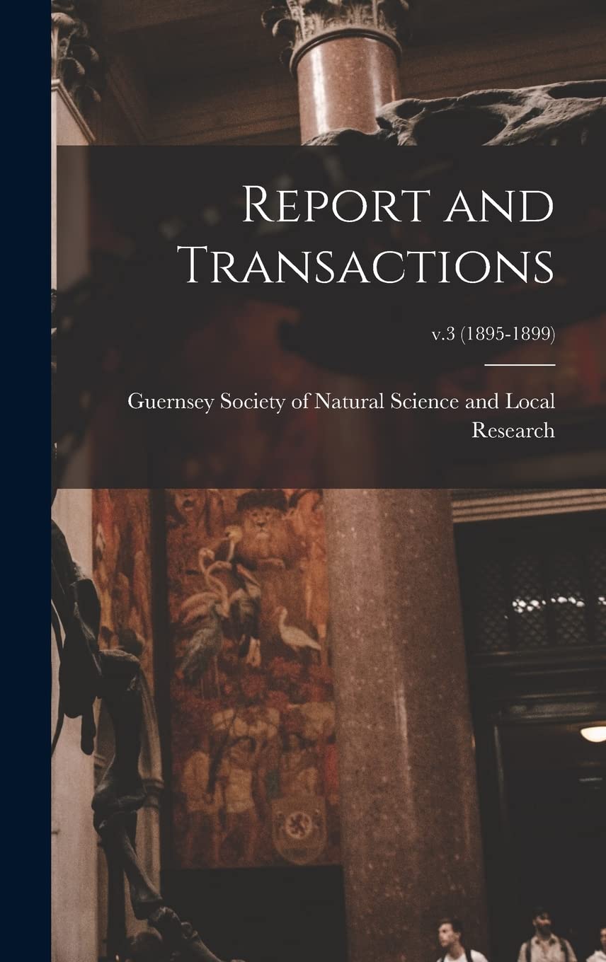 Report and Transactions; v.3 (1895-1899) Natural Sciences