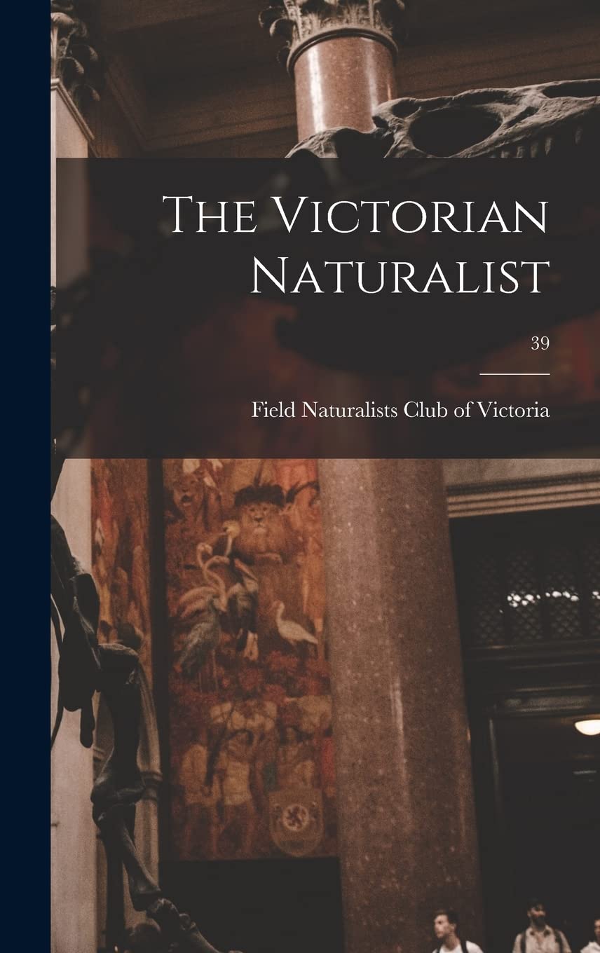 The Victorian Naturalist; 39 Natural Sciences