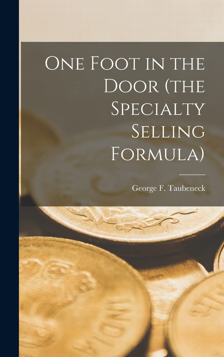 One Foot in the Door (the Specialty Selling Formula) Business, Finance & Career