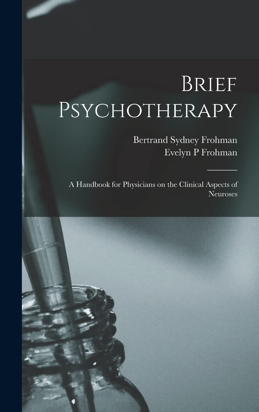 Brief Psychotherapy; a Handbook for Physicians on the Clinical Aspects of Neuroses Medicine