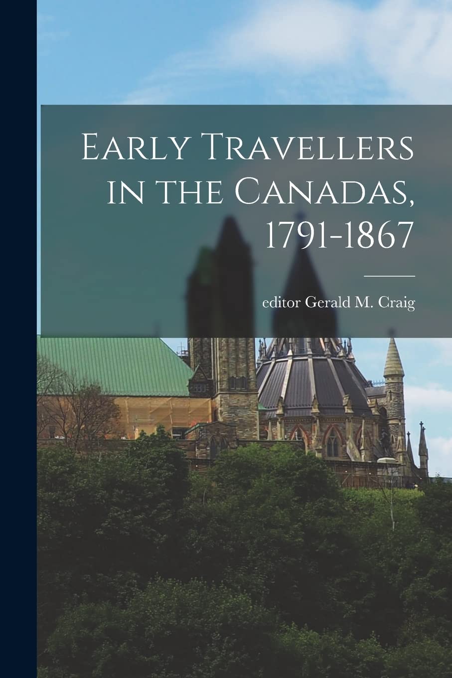 Early Travellers in the Canadas, 1791-1867 Politics & History