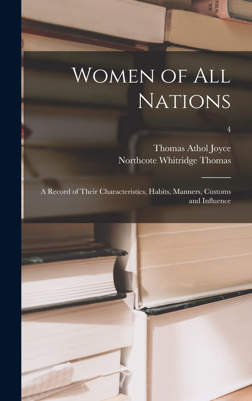 Women of All Nations; a Record of Their Characteristics, Habits, Manners, Customs and Influence; 4 Memories