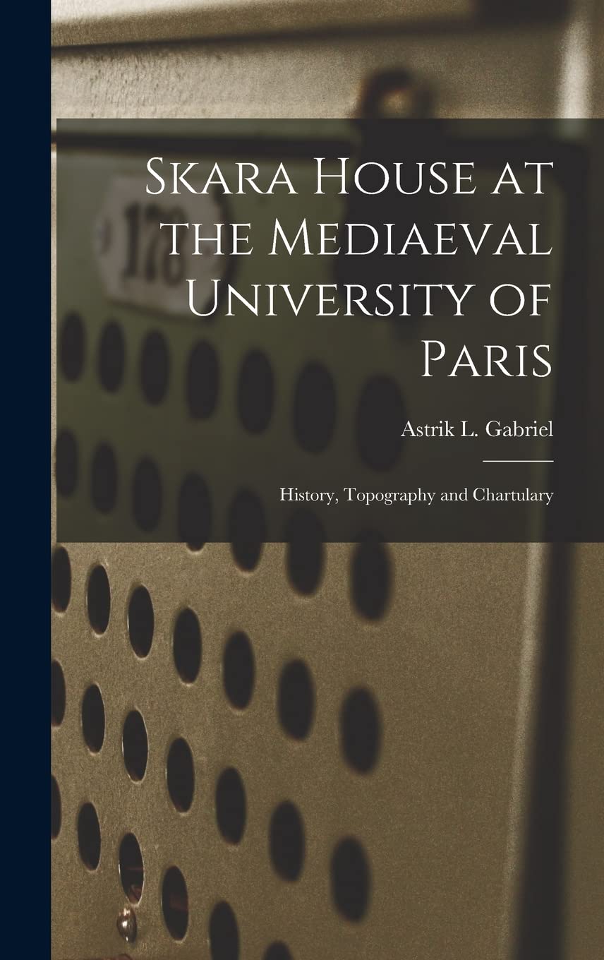 Skara House at the Mediaeval University of Paris: History, Topography and Chartulary Geology & Geography
