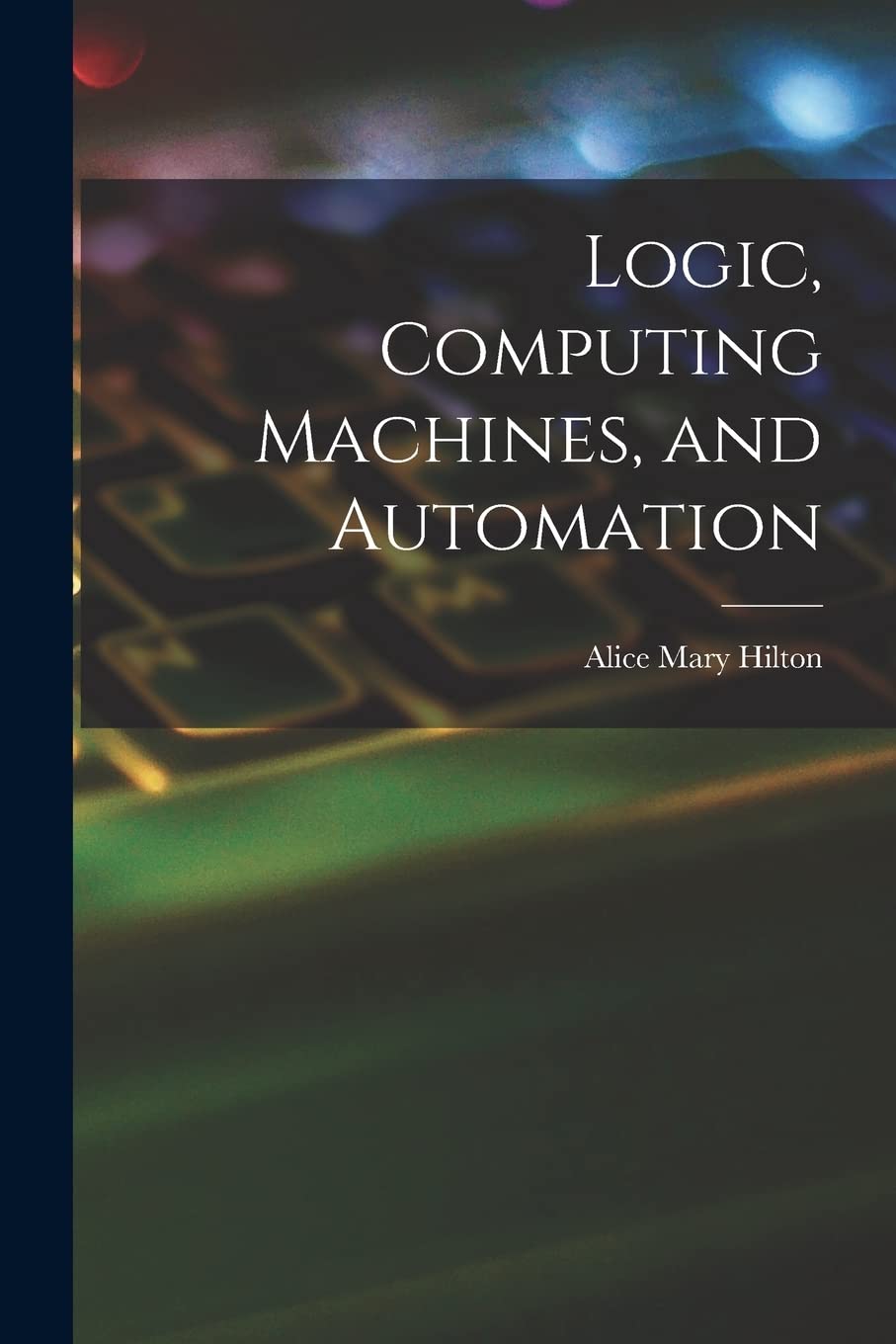 Product Image: Logic, Computing Machines, and Automation