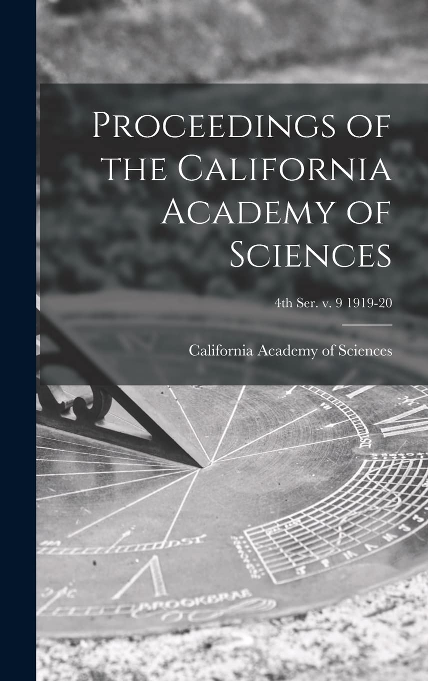 Proceedings of the California Academy of Sciences; 4th ser. v. 9 1919-20 Business & Technology