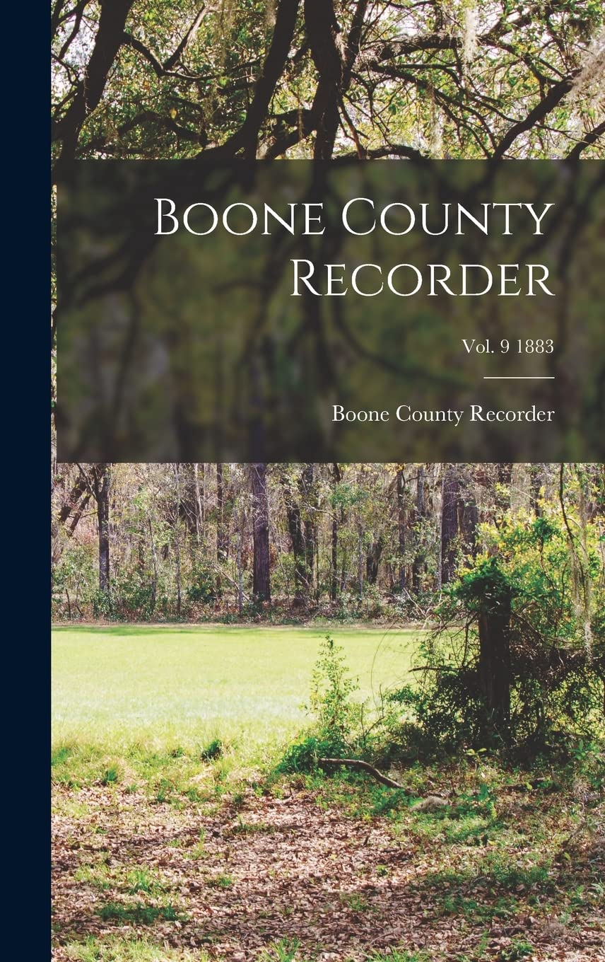 Boone County Recorder; Vol. 9 1883 Politics & History