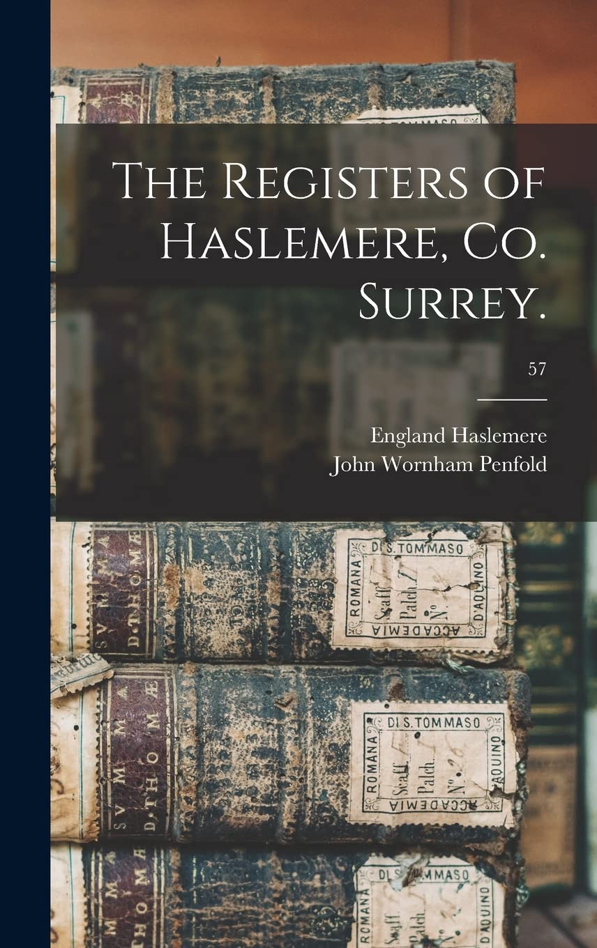 The Registers of Haslemere, Co. Surrey.; 57 Reference Books
