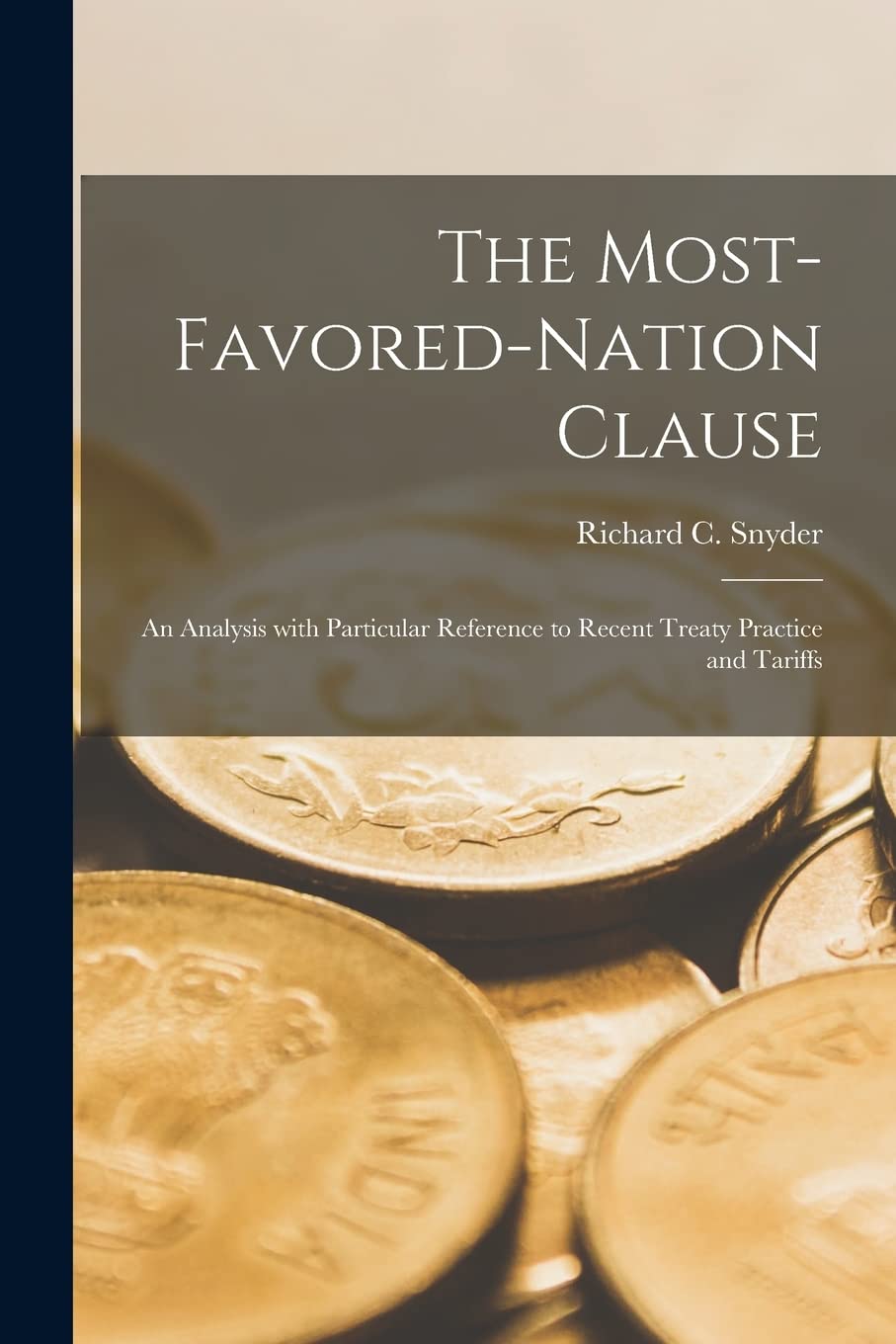 The Most-favored-nation Clause: an Analysis With Particular Reference to Recent Treaty Practice and Tariffs Business, Finance & Career