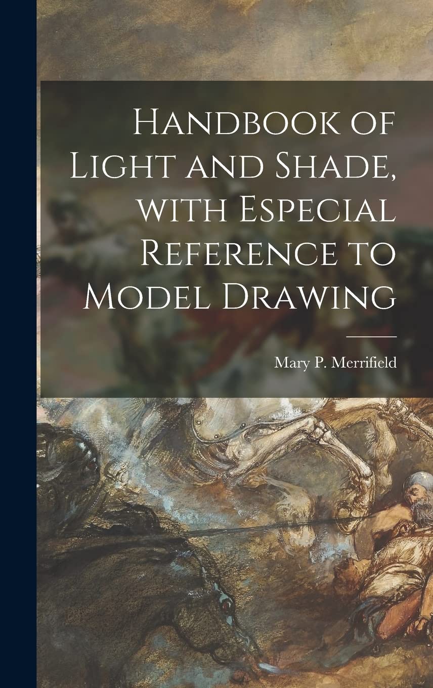 Handbook of Light and Shade, With Especial Reference to Model Drawing Film, Art & Culture