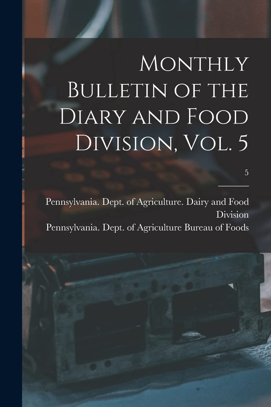 Monthly Bulletin of the Diary and Food Division, Vol. 5; 5 Business, Finance & Career