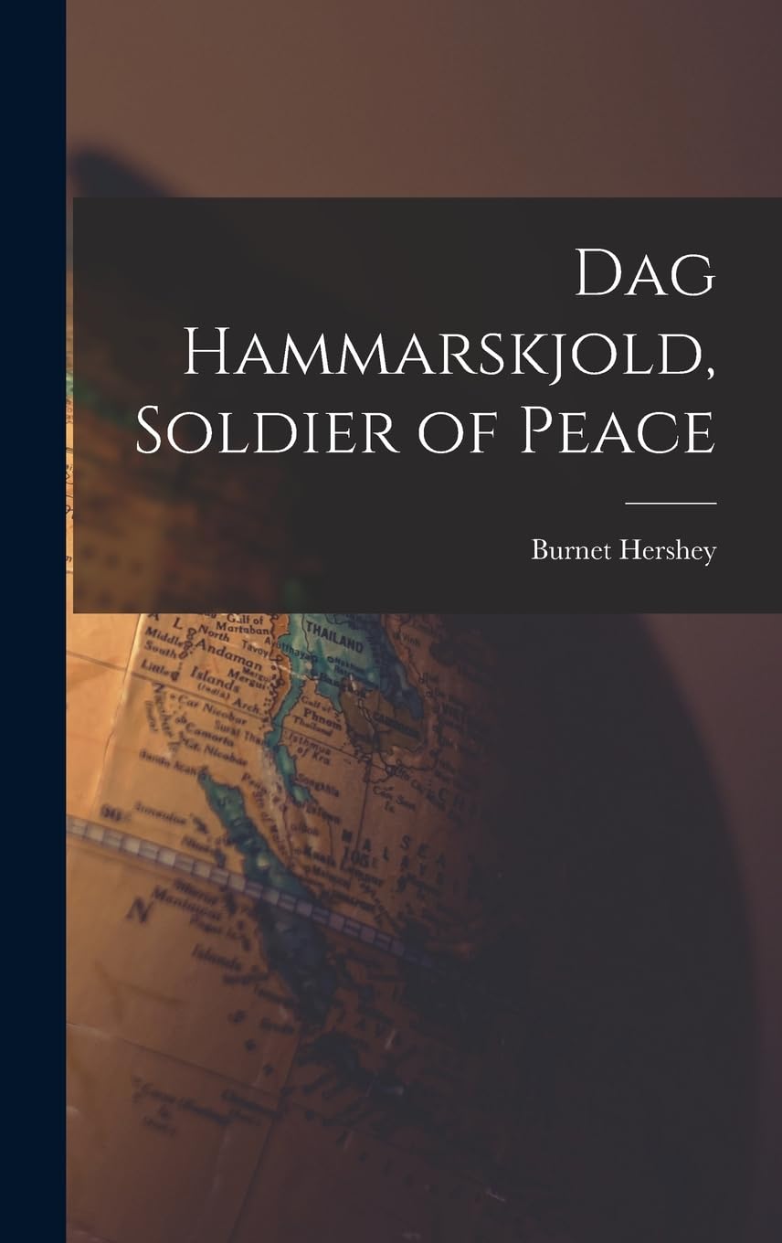 Dag Hammarskjold, Soldier of Peace Politics & History