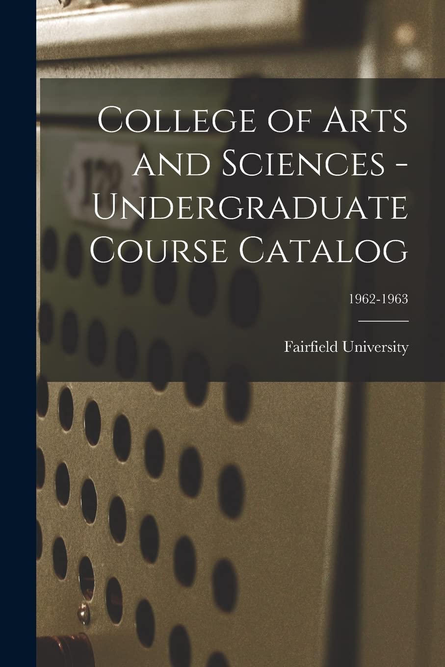 College of Arts and Sciences - Undergraduate Course Catalog; 1962-1963 Study Guides