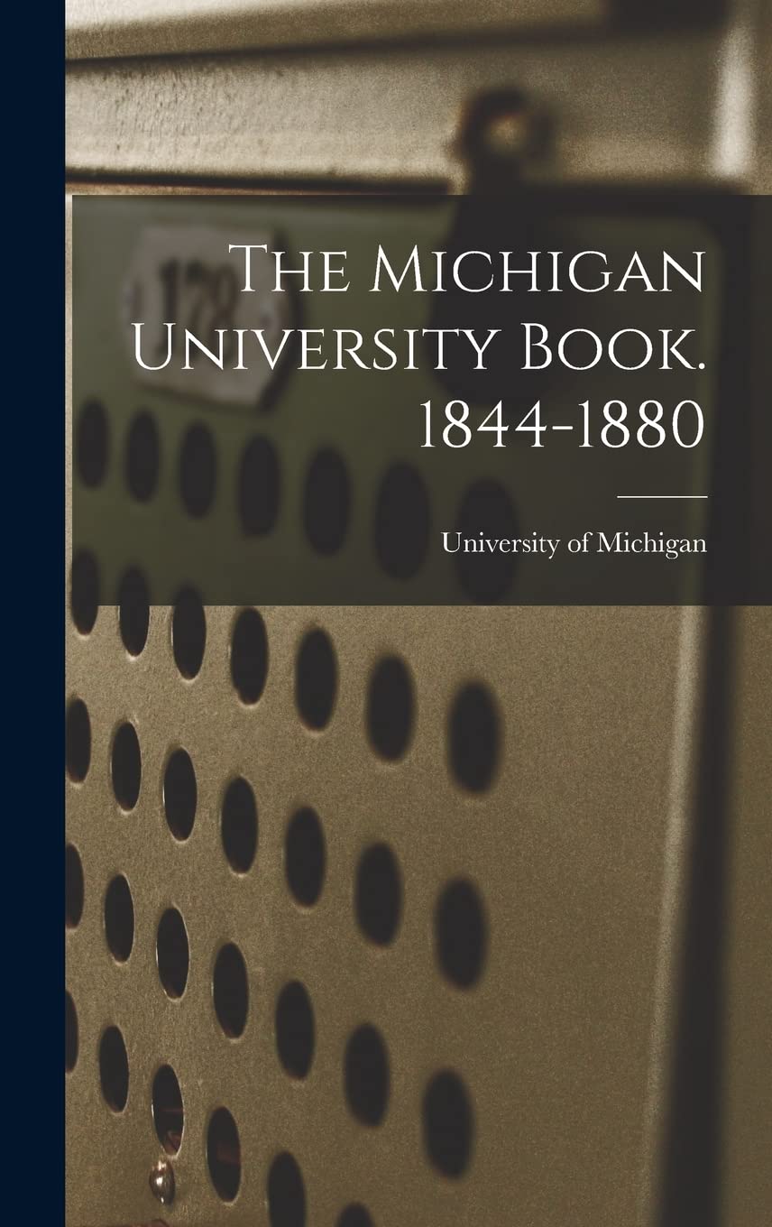 The Michigan University Book. 1844-1880 Education & Training