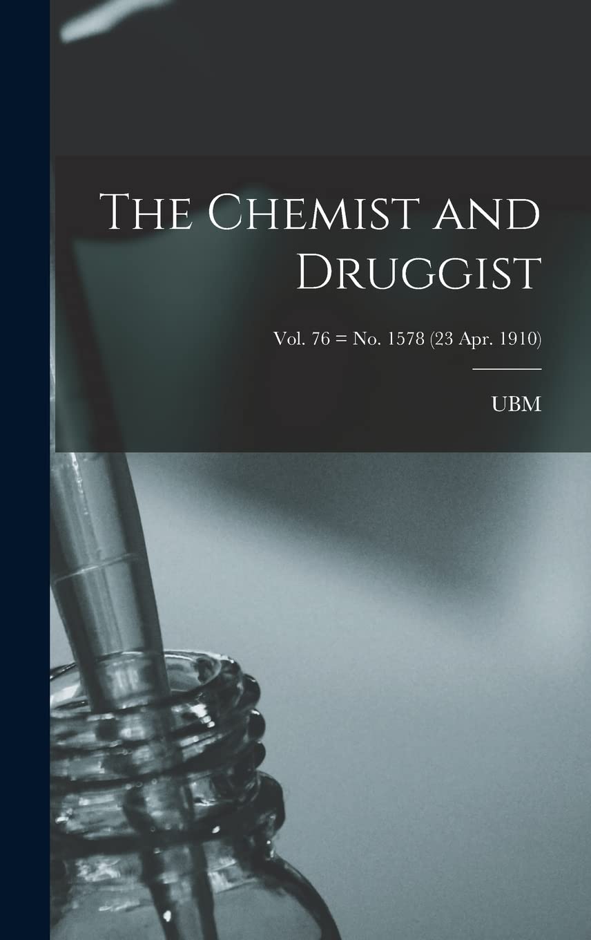 The Chemist and Druggist ; Vol. 76 = no. 1578 (23 Apr. 1910) Medicine