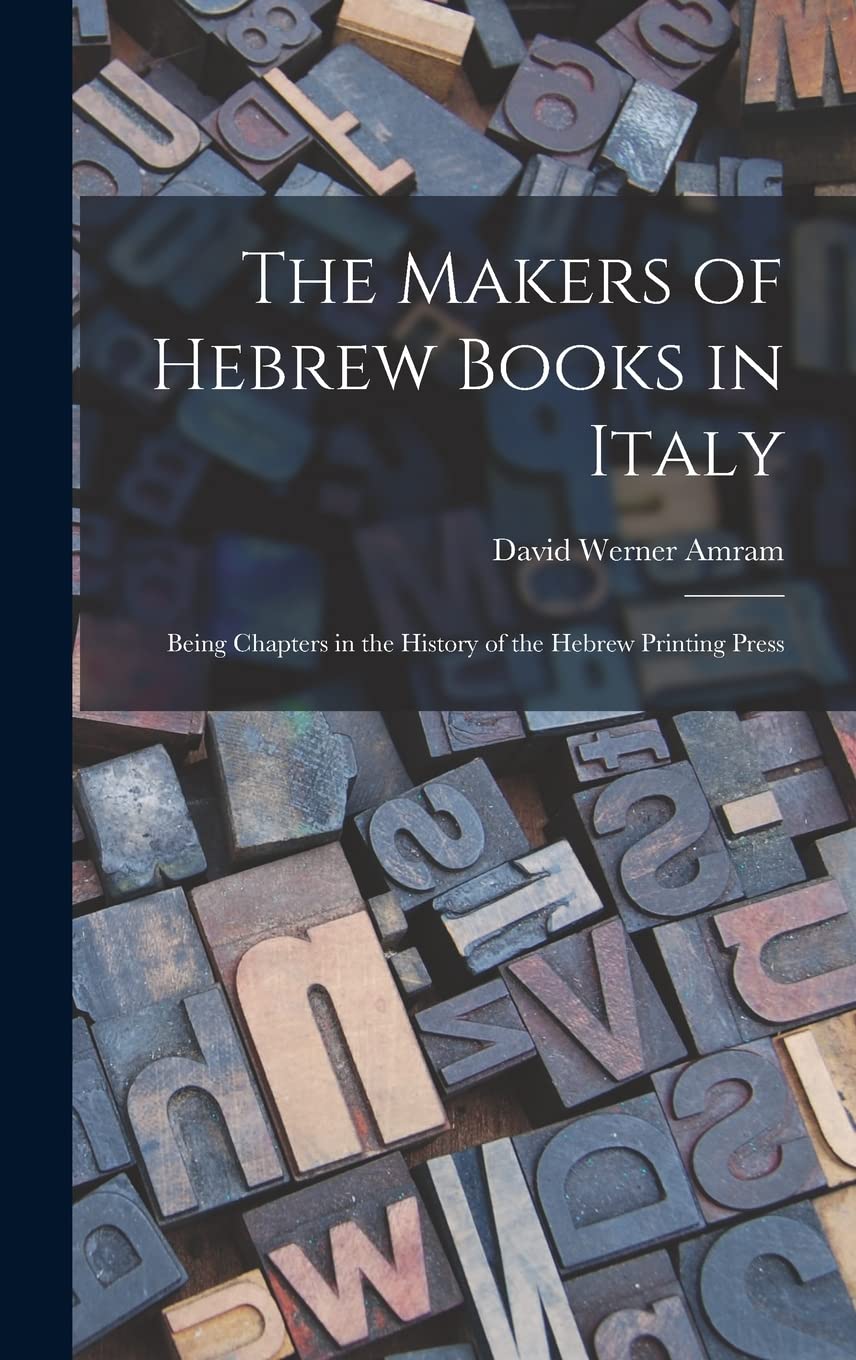 The Makers of Hebrew Books in Italy; Being Chapters in the History of the Hebrew Printing Press Hobbies & Crafts
