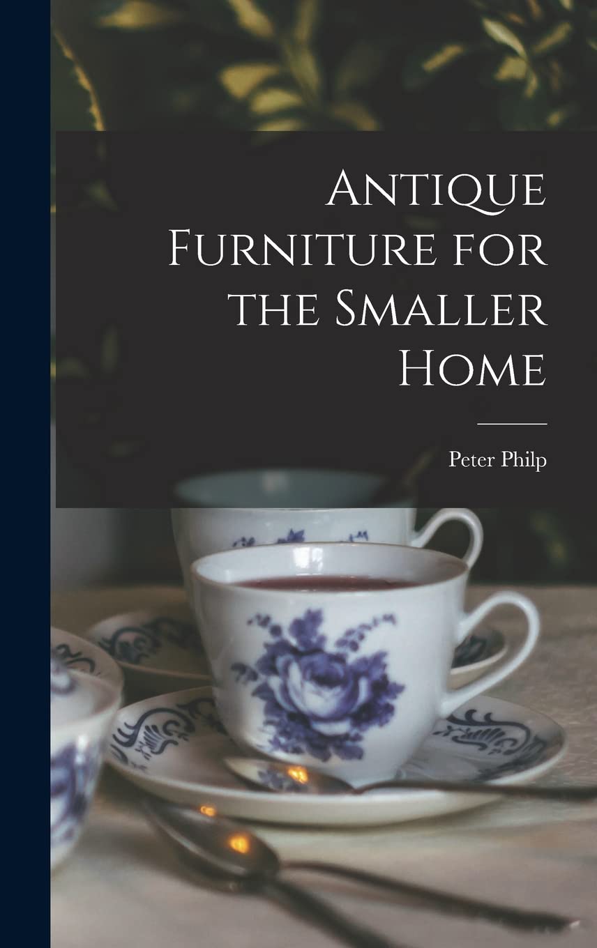 Antique Furniture for the Smaller Home Contemporary literature