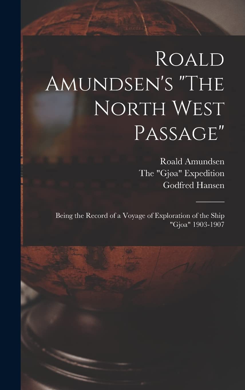 Roald Amundsen's "The North West Passage" Geology & Geography
