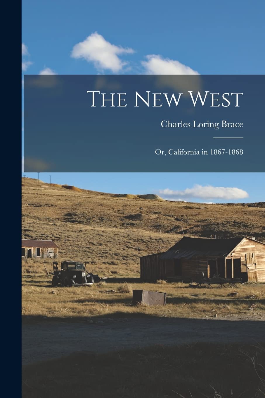 The New West: or, California in 1867-1868 Politics & History