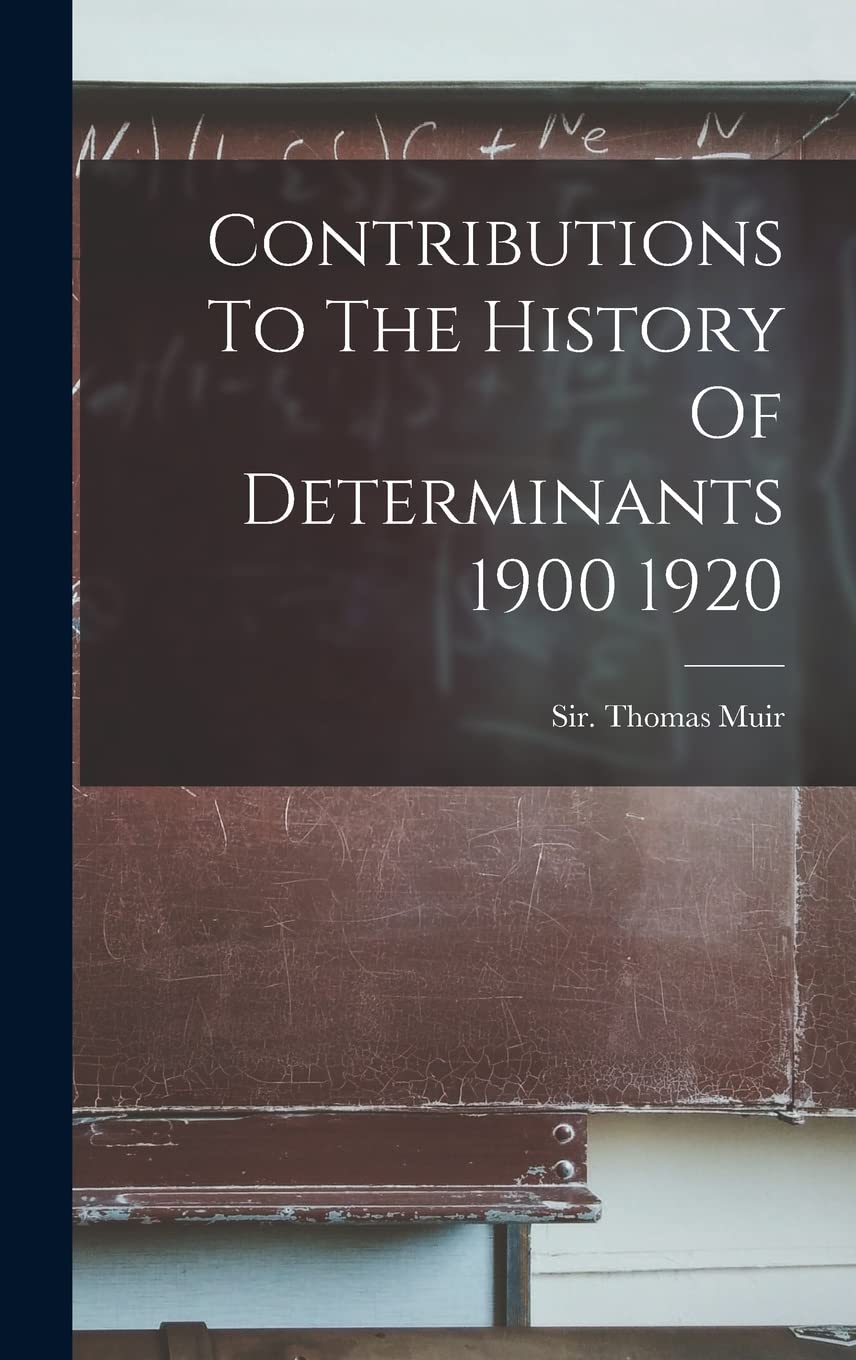 Contributions To The History Of Determinants 1900 1920 Mathematics